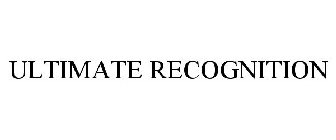 ULTIMATE RECOGNITION