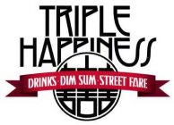 TRIPLE HAPPINESS DRINKS DIM SUM STREET FARE