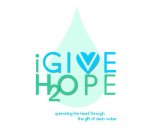 I GIVE H2OPE QUENCHING THE HEART THROUGH THE GIFT OF CLEAN WATER