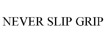 NEVER SLIP GRIP