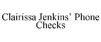 CLAIRISSA JENKINS' PHONE CHECKS