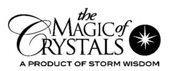 THE MAGIC OF CRYSTALS A PRODUCT OF STORM WISDOM
