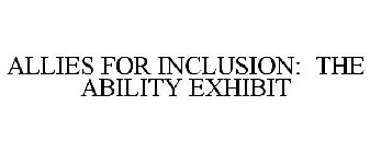 ALLIES FOR INCLUSION: THE ABILITY EXHIBIT