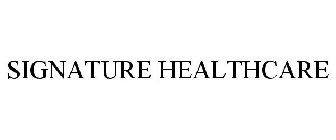 SIGNATURE HEALTHCARE