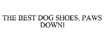THE BEST DOG SHOES, PAWS DOWN!
