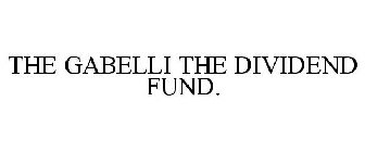 THE GABELLI THE DIVIDEND FUND.