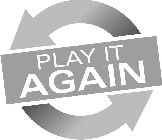 PLAY IT AGAIN