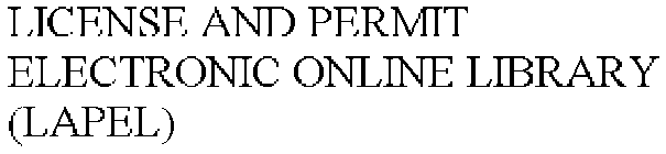 LICENSE AND PERMIT ELECTRONIC ONLINE LIBRARY (LAPEL)