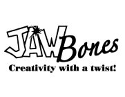 JAWBONES CREATIVITY WITH A TWIST!