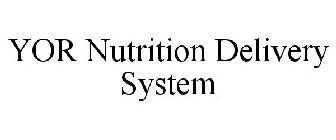 YOR NUTRITION DELIVERY SYSTEM