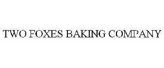 TWO FOXES BAKING COMPANY