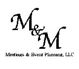 M & M MEETINGS & EVENT PLANNING, LLC