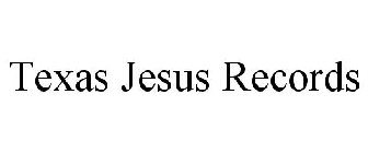 TEXAS JESUS RECORDS
