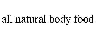 ALL NATURAL BODY FOOD