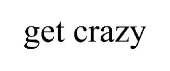 GET CRAZY