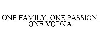 ONE FAMILY. ONE PASSION. ONE VODKA