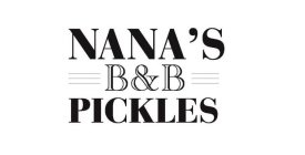NANA'S B&B PICKLES