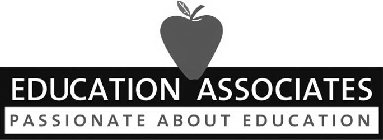 EDUCATION ASSOCIATES PASSIONATE ABOUT EDUCATION