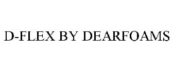 D-FLEX BY DEARFOAMS