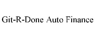 GIT-R-DONE AUTO FINANCE