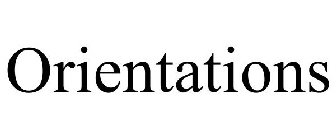 ORIENTATIONS