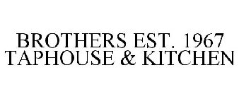 BROTHERS EST. 1967 TAPHOUSE & KITCHEN