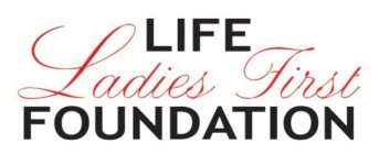 LADIES FIRST LIFE FOUNDATION