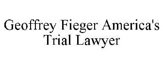 GEOFFREY FIEGER AMERICA'S TRIAL LAWYER
