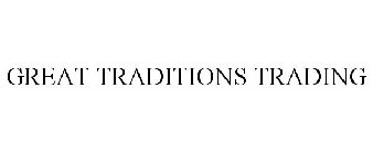 GREAT TRADITIONS TRADING