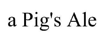 A PIG'S ALE