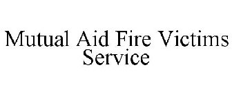 MUTUAL AID FIRE VICTIMS SERVICE