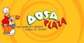 DOSA PLAZA THE WORLD'S WIDEST MENU IN DOSAS