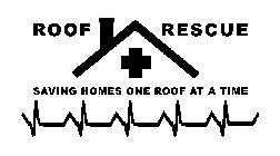 ROOF RESCUE SAVING HOMES ONE ROOF AT A TIME