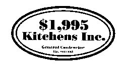 $1,995 KITCHENS INC. GENERAL CONTRACTORS LIC. #924133