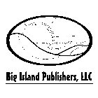 BIG ISLAND PUBLISHERS, LLC