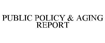 PUBLIC POLICY & AGING REPORT