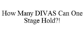 HOW MANY DIVAS CAN ONE STAGE HOLD?!