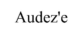 AUDEZ'E