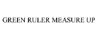 GREEN RULER MEASURE UP