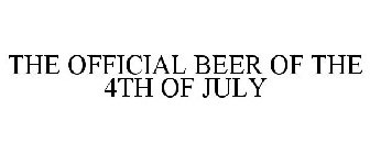 THE OFFICIAL BEER OF THE 4TH OF JULY