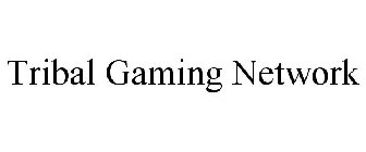 TRIBAL GAMING NETWORK