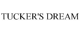 TUCKER'S DREAM