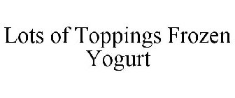 LOTS OF TOPPINGS FROZEN YOGURT
