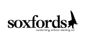 SOXFORDS OUTSTANDING, WITHOUT STANDING OUT