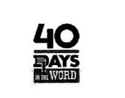 40 DAYS IN THE WORD