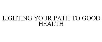 LIGHTING YOUR PATH TO GOOD HEALTH