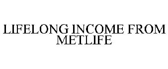 LIFELONG INCOME FROM METLIFE