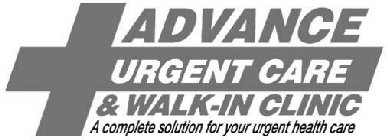 ADVANCE URGENT CARE & WALK-IN CLINIC - A COMPLETE SOLUTION FOR YOUR URGENT HEALTH CARE
