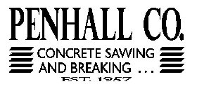 PENHALL CO. CONCRETE SAWING AND BREAKING... EST. 1957
