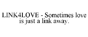 LINK4LOVE - SOMETIMES LOVE IS JUST A LINK AWAY.